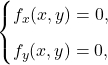 \displaystyle             \begin{cases}             f_x(x,y)=0,\\[2mm]             f_y(x,y)=0,             \end{cases}             