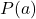 P(a)