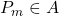 P_m\in A