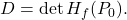 \displaystyle         D=\det H_f(P_0).         