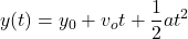 \displaystyle y(t)=y_0+v_ot+\frac{1}{2}at^2