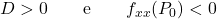 \displaystyle           D>0           \qquad\text{e}\qquad           f_{xx}(P_0)<0           