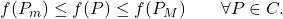 \displaystyle           f(P_m)           \leq           f(P)           \leq           f(P_M)           \qquad           \forall P\in C.           